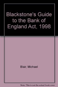Blackstone's Guide to the Bank of England Act, 1998
