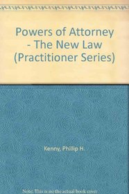 Powers of Attorney - The New Law (Practitioner Series)