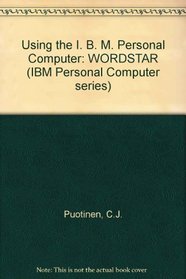 Using the IBM Personal Computer: WordStar (IBM Personal Computer Series)