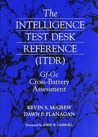 Intelligence Test Desk Reference (ITDR): The Gf-Gc Cross-Battery Assessment