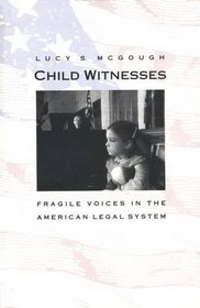 Child Witnesses : Fragile Voices in the American Legal System