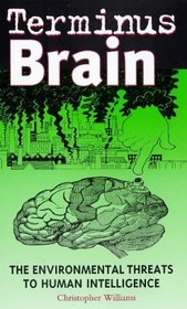 Terminus Brain: The Environmental Threat to Human Intelligence (Global Issues)
