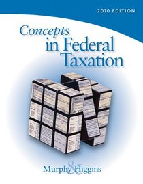 Concepts in Federal Taxation 2010, Professional Version