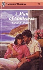 A Man of Contrasts (Harlequin Romance, No 2857)