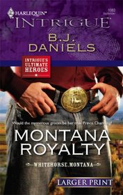 Montana Royalty (Whitehorse, Montana, Bk 7) (Harlequin Intrigue, No 1083) (Larger Print)