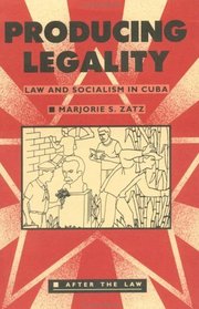 Producing Legality: Law and Socialism in Cuba (After the Law)
