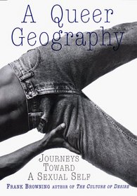 A Queer Geography : Journeys Toward a Sexual Self