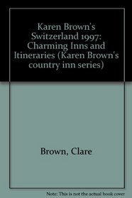 KB SWITZ'97: INNS&ITIN (Karen Brown Country Inn Guides)