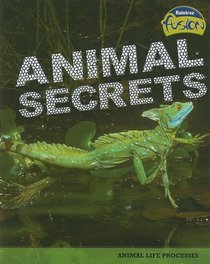 Animal Secrets (Raintree Fusion: Life Science)