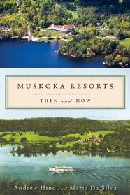 Muskoka Resorts: Then and Now