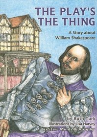 The Play's the Thing: A Story About William Shakespeare (Carolrhoda Creative Minds)