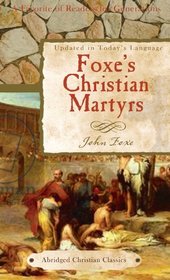 Foxe's Christian Martyrs (Abridged Christian Classics)