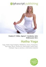 Hatha Yoga: Yoga, Hatha Yoga Pradipika, Meditation, Asana, Pranayama, Raja Yoga, Hindu, Shatkarma, Nadi (yoga), Subtle body, Patajali, Yoga as exercise or alternative medicine