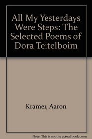 All My Yesterdays Were Steps: The Selected Poems of Dora Teitelboim