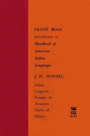 Introduction to Handbook of American Indian Languages, and Indian Linguistic Families of America North of Mexico