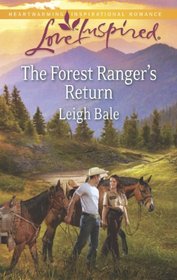 The Forest Ranger's Return (Forest Rangers, Bk 6) (Love Inspired, No 831)
