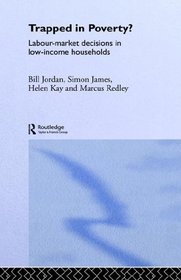 Trapped in Poverty : Labour-Market Decisions in Low-Income Households