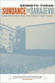 Sundance to Sarajevo: Film Festivals and the World They Made