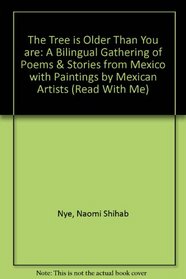 Tree Is Older Than You Are: A Bilingual Gathering of Poems & Stories from Mexico With Paintings by Mexican Artists (Read With Me)