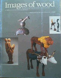 Images of wood: Aspects of the history of sculpture in 20th-century South Africa : Johannesburg Art Gallery, 1989