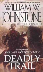 Deadly Trail (Matt Jensen: Last Mountain Man, Bk 2)