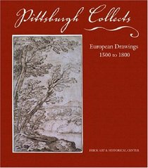 Pittsburgh Collects: European Drawings, 1500 To 1800