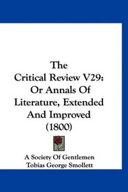 The Critical Review V29: Or Annals Of Literature, Extended And Improved (1800)
