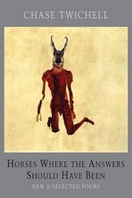 Horses Where the Answers Should Have Been: New and Selected Poems