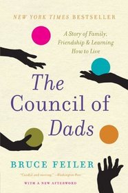 The Council of Dads: A Story of Family, Friendship, and Learning How to Live