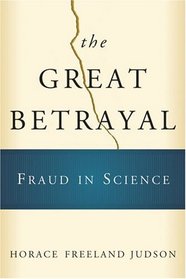 The Great Betrayal : Fraud in Science