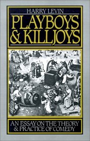 Playboys and Killjoys: An Essay on the Theory and Practice of Comedy