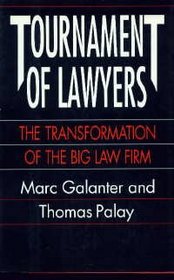 Tournament of Lawyers : The Transformation of the Big Law Firm