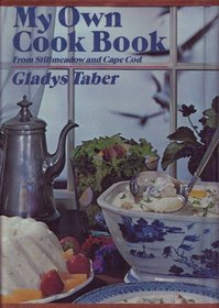 My Own Cook Book: From Stillmeadow and Cape Cod