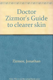 Doctor Zizmor's Guide to clearer skin