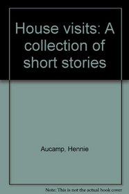 House visits: A collection of short stories