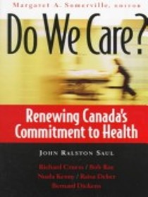 Do We Care? Renewing Canada's Commitment to Health: Proceedings of the First Directions for Canadian Health Care Conference