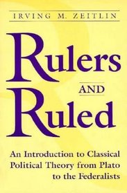 Rulers and Ruled: An Introduction to Classical Political Theory from Plato to the Federalists