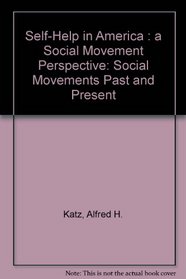 Self-Help in America: A Social Movement Perspective (Social Movements Past and Present)