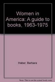 Women in America: A guide to books, 1963-1975