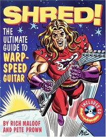Shred!: The Ultimate Guide to Warp-Speed Guitar