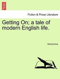 Getting On; a tale of modern English life.