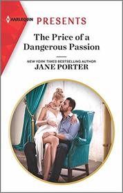 The Price of a Dangerous Passion (Harlequin Presents, No 3837)
