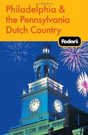 Fodor's Philadelphia & the Pennsylvania Dutch Country, 16th Edition (Fodor's Gold Guides)