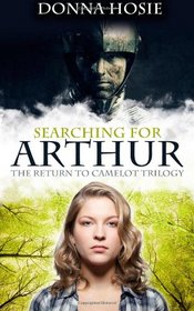 Searching for Arthur (The Return to Camelot trilogy) (Volume 1)