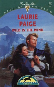 Wild is the Wind  (Wild River, Bk 4) (Silhouette Special Edition,  No 887)