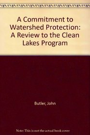 A Commitment to Watershed Protection: A Review to the Clean Lakes Program