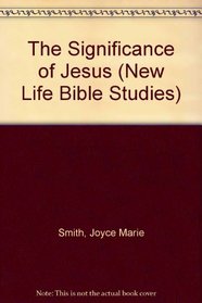 The Significance of Jesus (New Life Bible Studies)