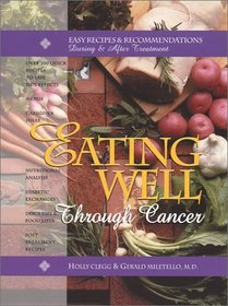 Eating Well Through Cancer: Easy Recipes  Recommendations During  After Treatment