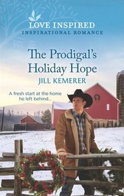 The Prodigal's Holiday Hope (Wyoming Ranchers, Bk 1) (Love Inspired, No 1389)