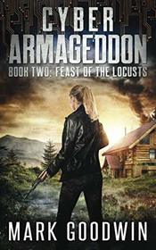 Feast of the Locusts: A Post-Apocalyptic Techno-Thriller (Cyber Armageddon)